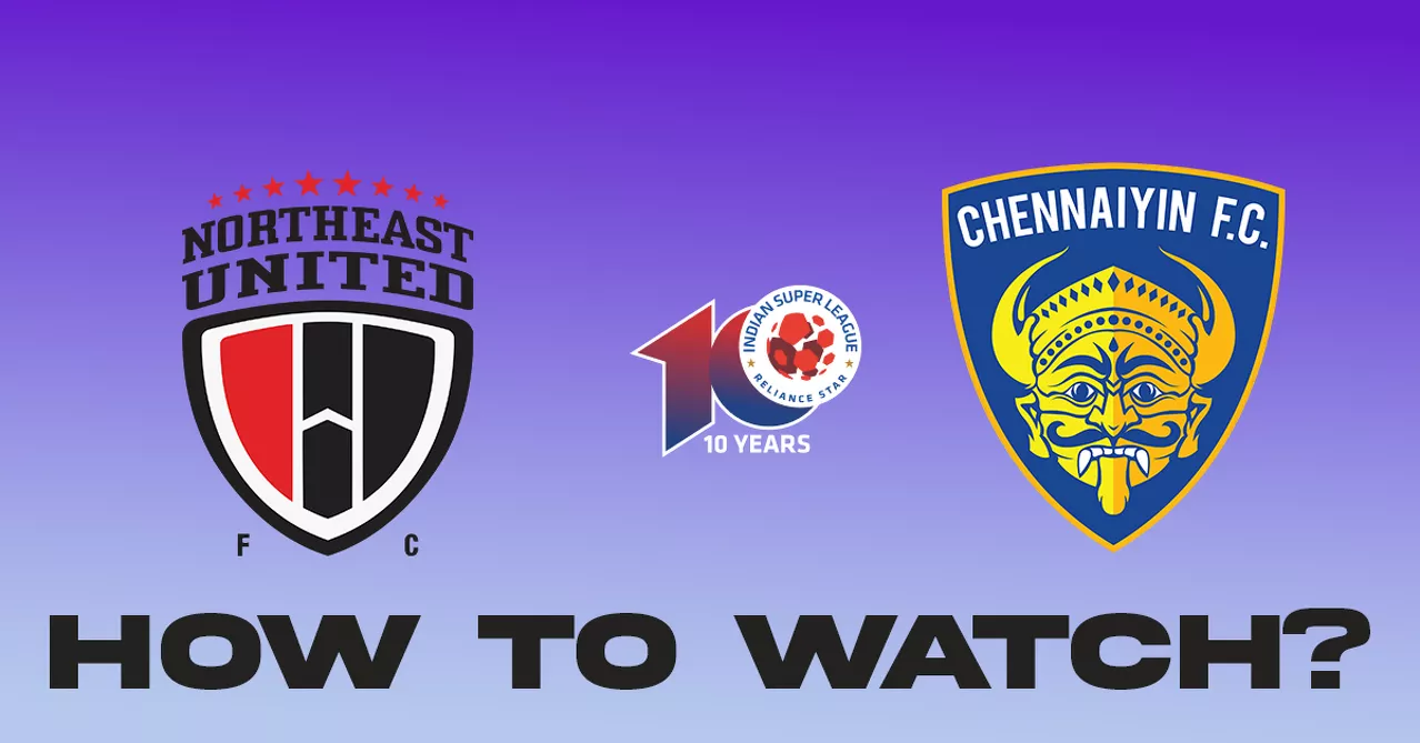 Isl Where And How To Watch Northeast United Vs Chennaiyin Fc Game