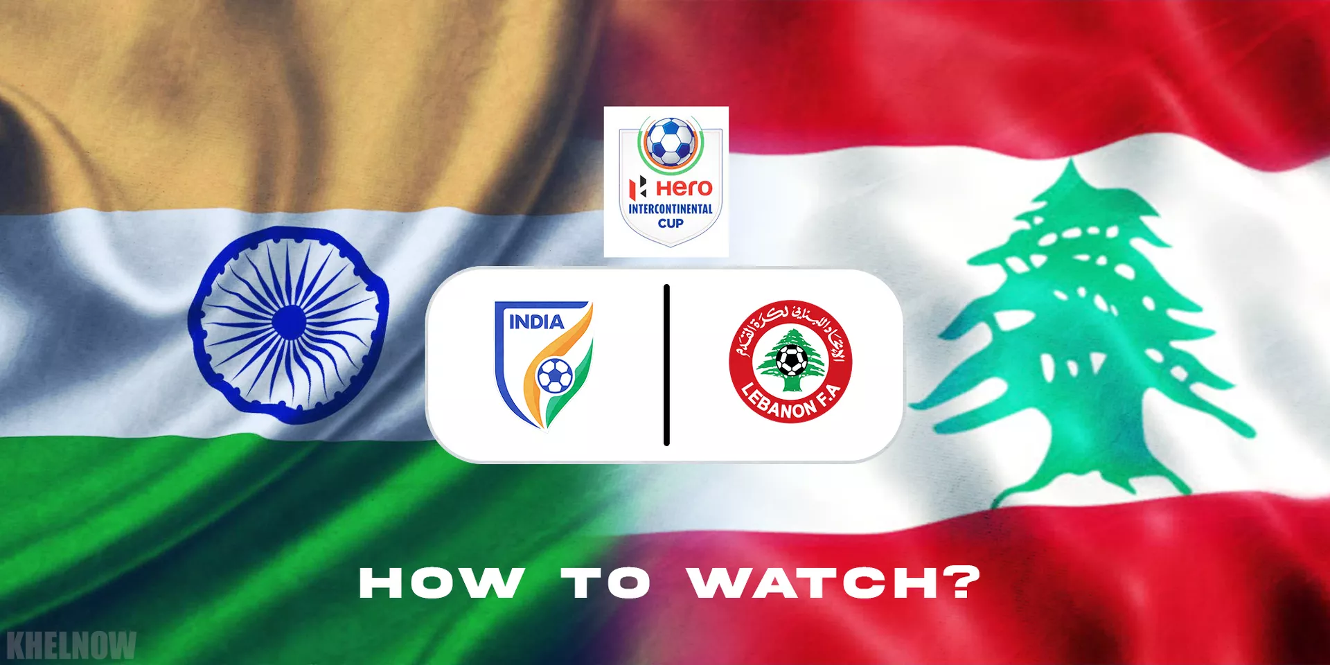 Hero Intercontinental Cup 2023 India Vs Lebanon Where And How To