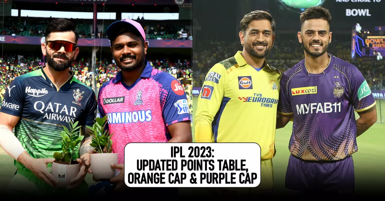 Ipl 2023 Updated Points Table Orange Cap And Purple Cap After Match 32 And 33 Rcb Vs Rr And Kkr Vs Csk 