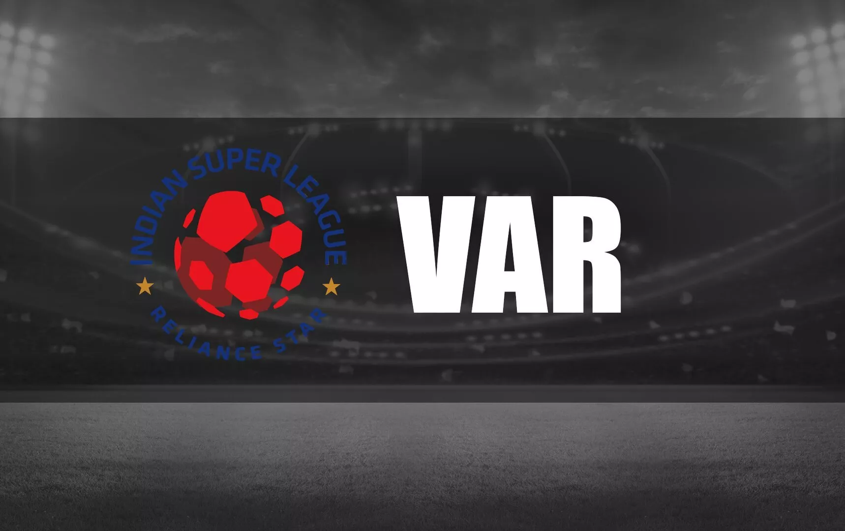 AIFF likely to introduce VAR in ISL 202526 season