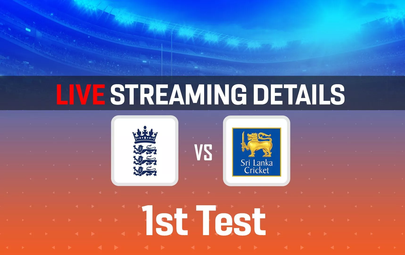 ENG vs SL Live streaming details, when and where to watch 1st test of