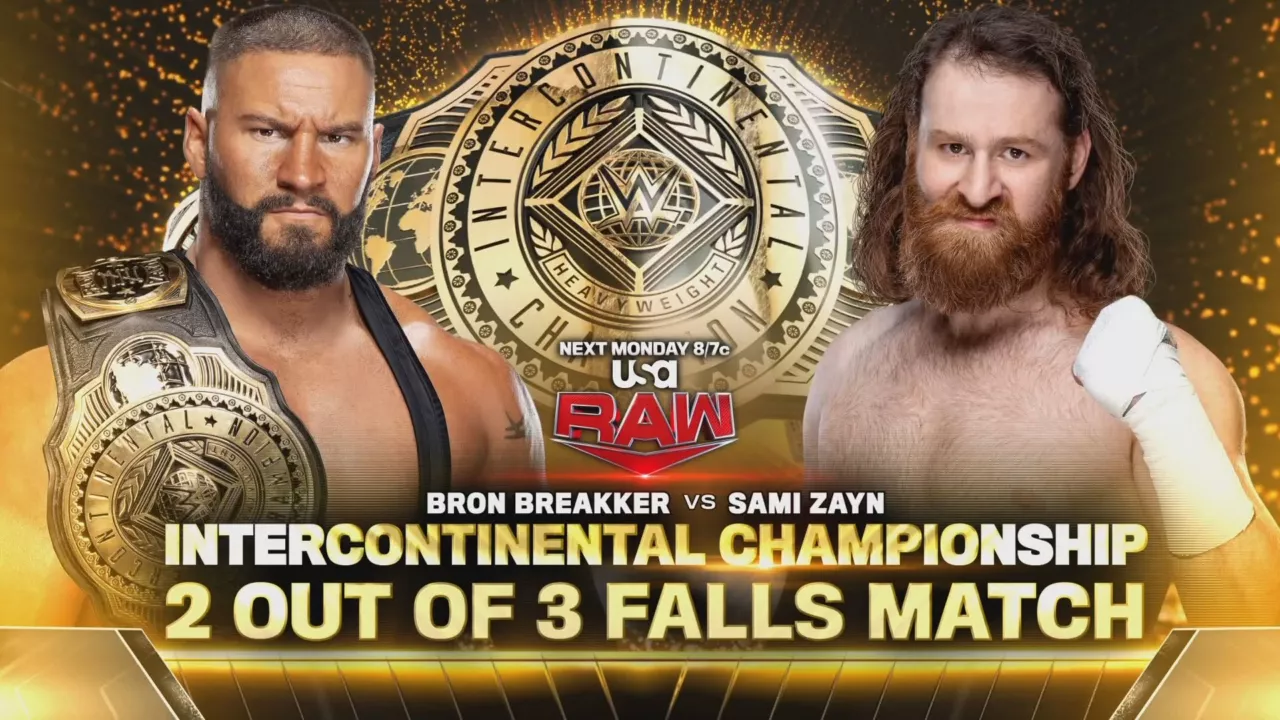 2 out of 3 falls Intercontinental Championship Match- Bron Breakker (C) vs. Sami Zayn