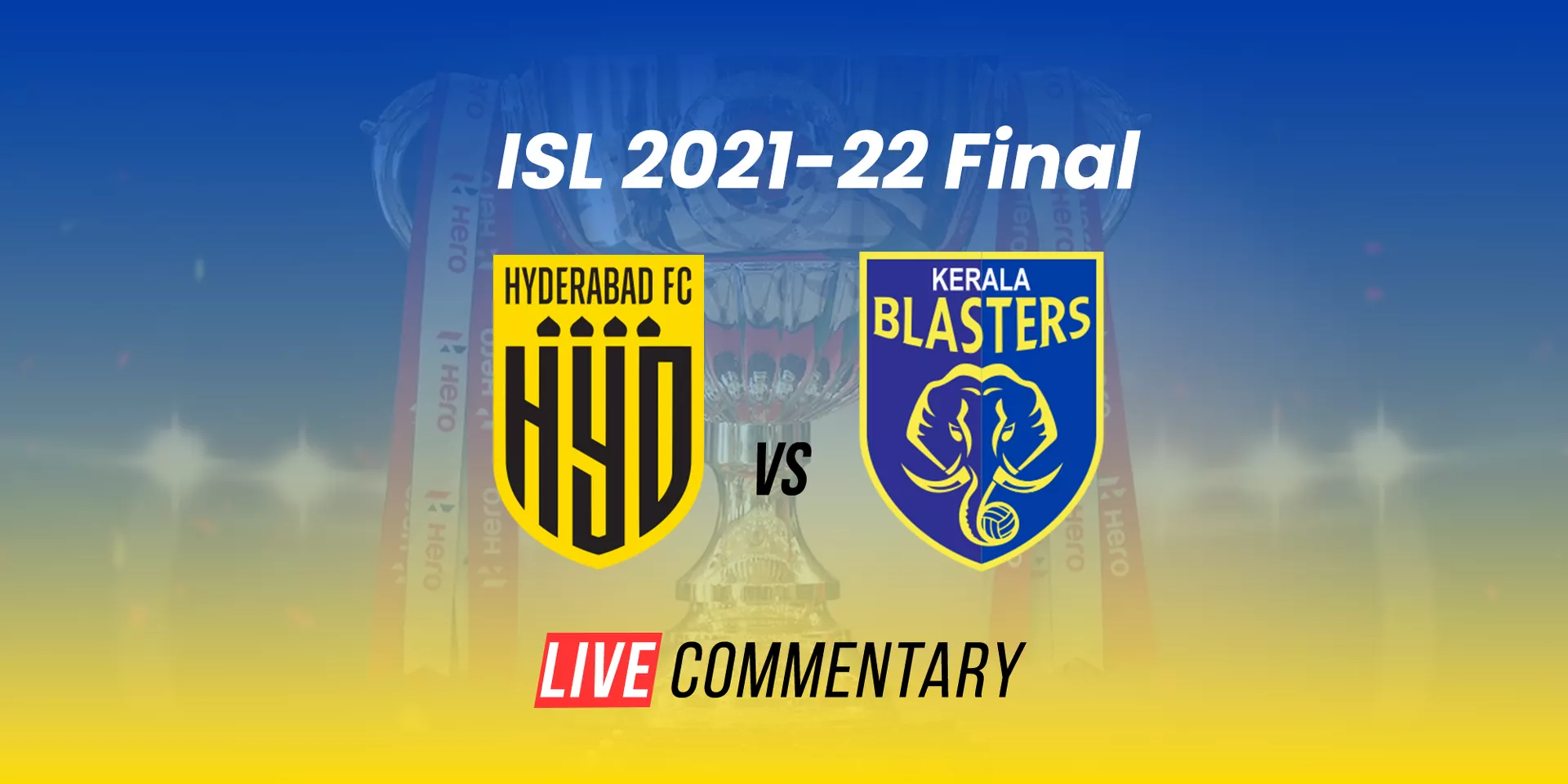 ISL 2021-22 Final Live Commentary: Hyderabad FC Vs Kerala Blasters