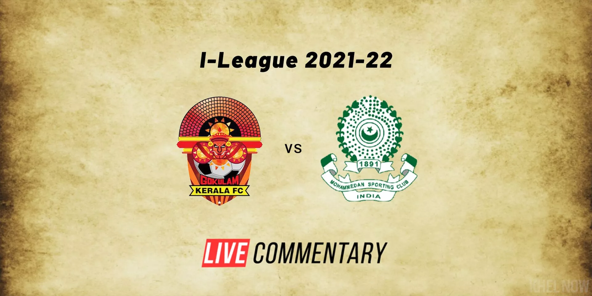 I-League 2021-22 Live Commentary Gokulam Kerala vs Mohammedan SC