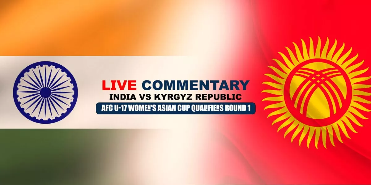 India vs Kyrgyz Republic AFC U-17 Women's Asian Cup Qualifiers Round 1 Live Updates