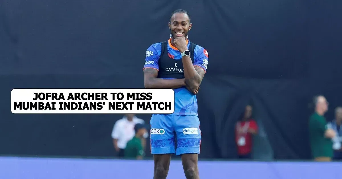 Jofra Archer unlikely to play in Mumbai Indians’ next IPL 2023 match vs