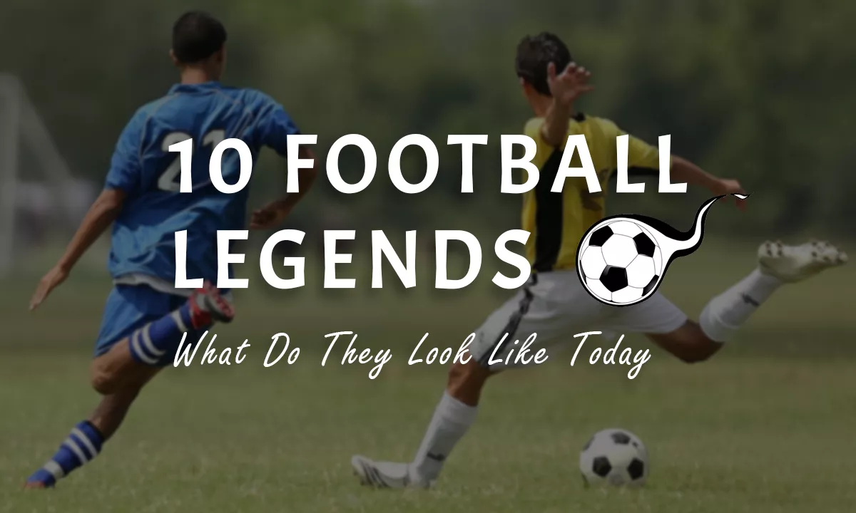 10 Football Legends: What Do They Look Like Today?