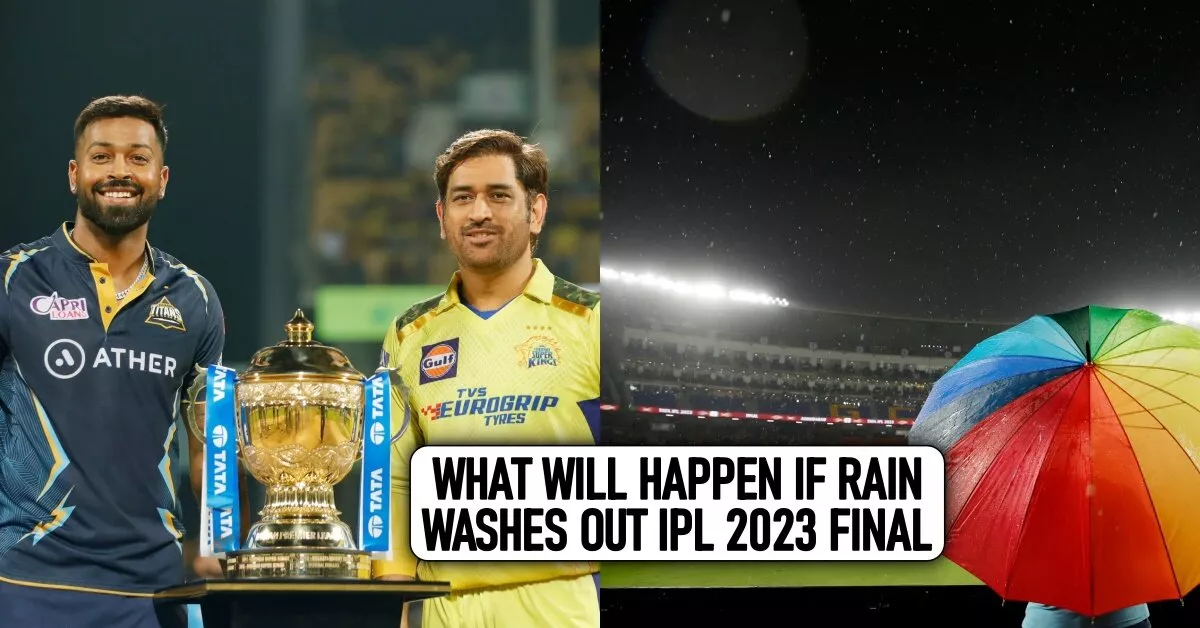 EXPLAINED: What will happen if IPL 2023 final between CSK vs GT gets washed out due to rain