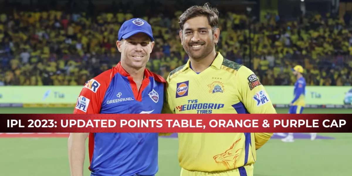 IPL 2023 Updated Points table, Orange cap & Purple cap after Match 55 CSK vs DC