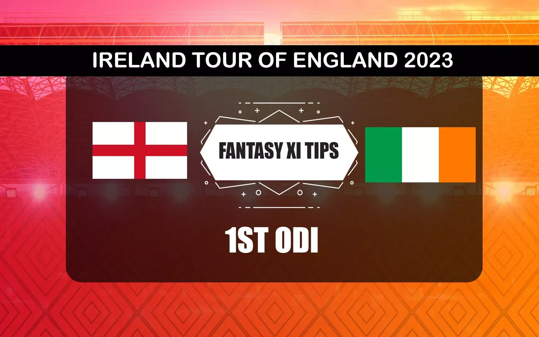 ENG vs IRE Dream11 Prediction, Dream11 Playing XI, Today 1st ODI, Ireland tour of England 2023