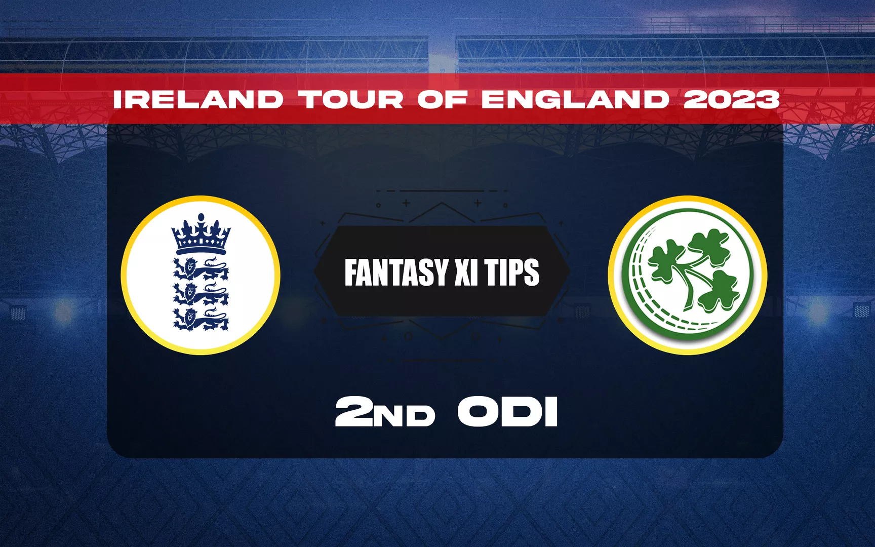 ENG vs IRE Dream11 Prediction, Dream11 Playing XI, Today 2nd ODI, Ireland tour of England 2023