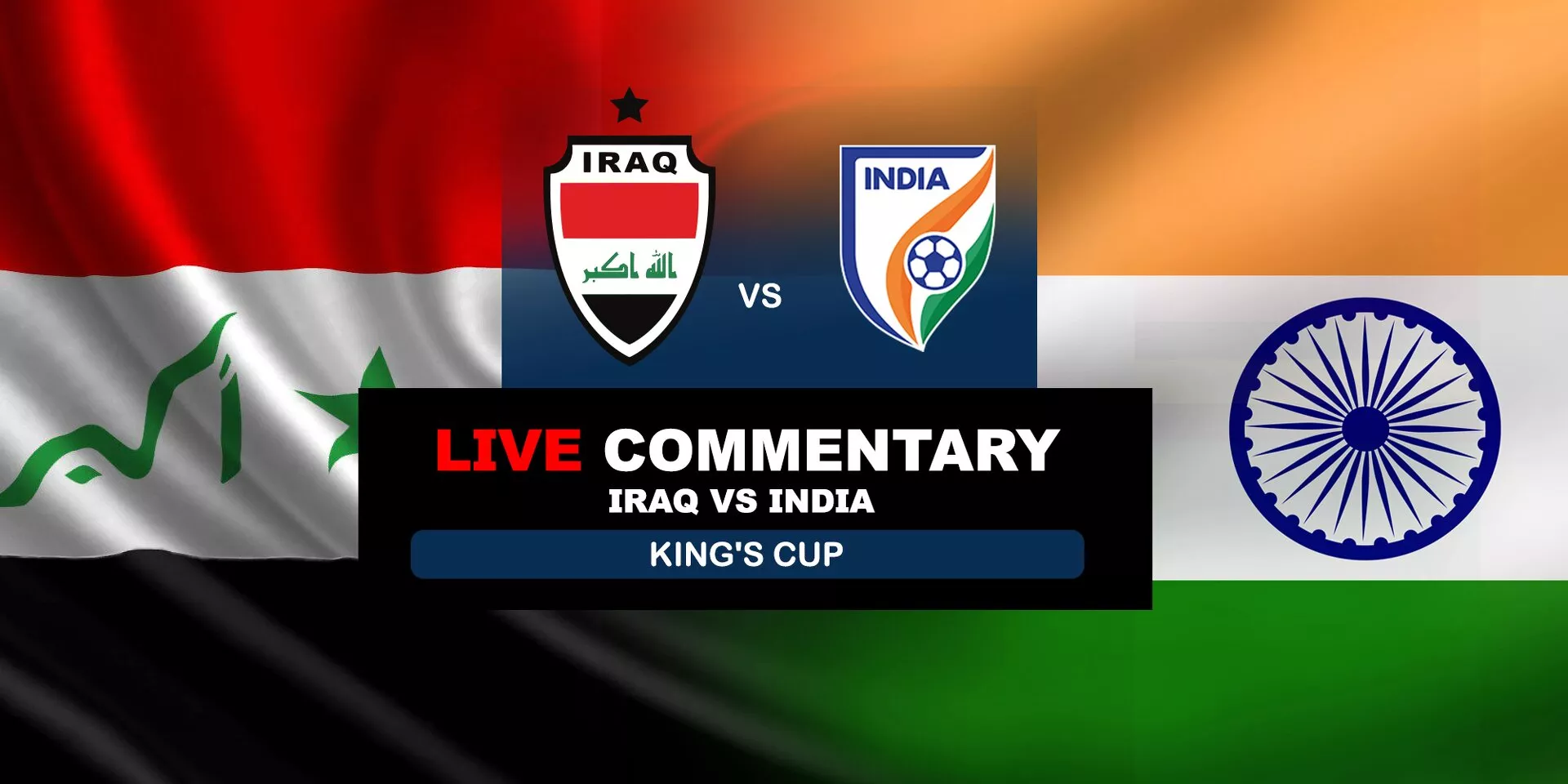 King’s Cup Iraq vs India Live Updates