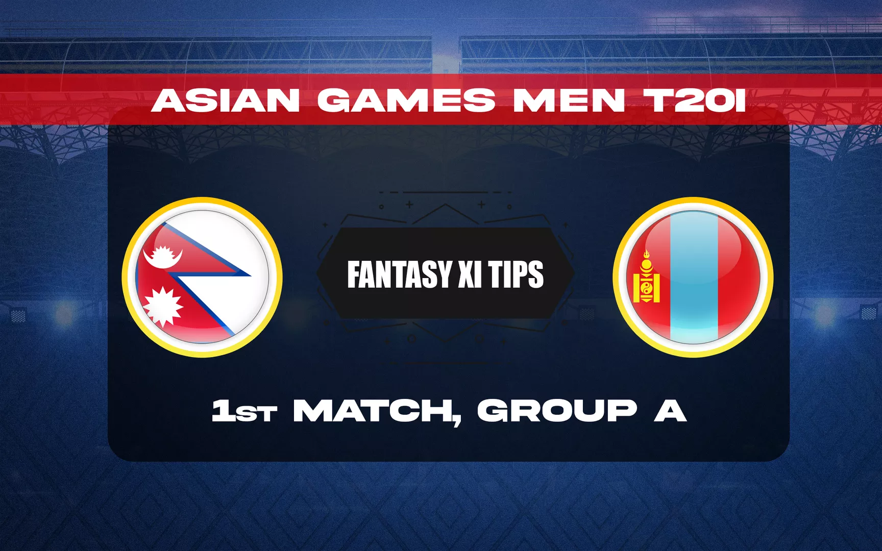 NEP vs MON Dream11 Prediction, Dream11 Playing XI, Today 1st Match, Group A, Asian Games Men T20I