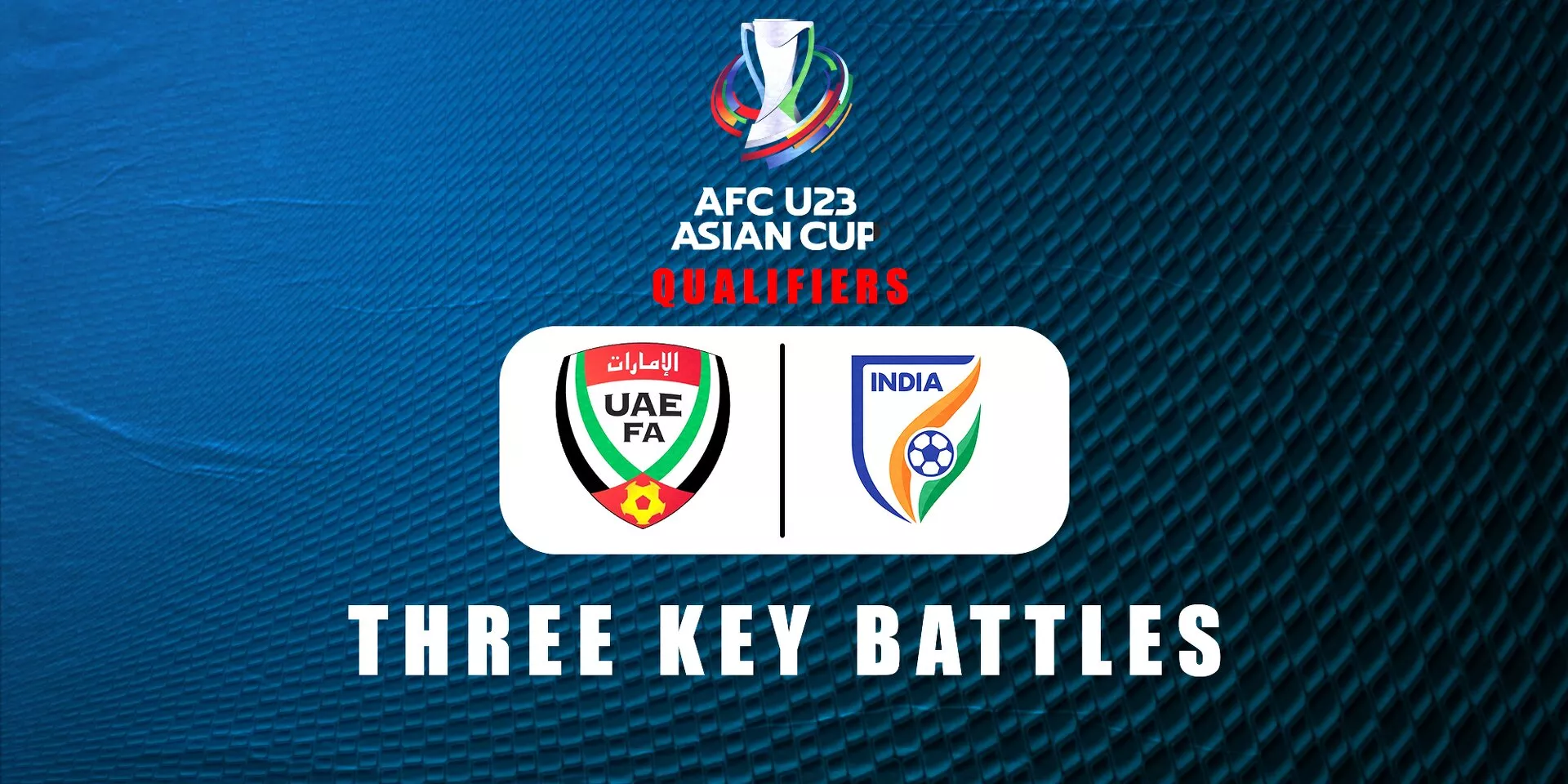 UAE & INDIA 3 key battles