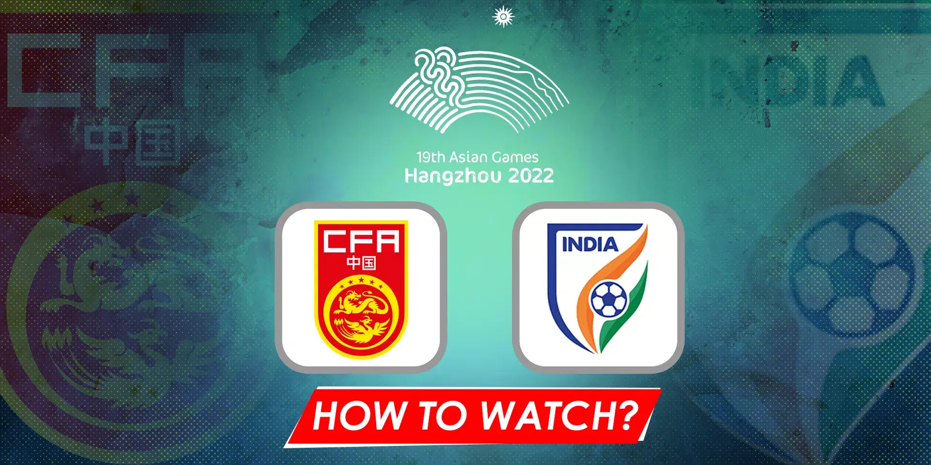 Asian Games: Where and how to watch China vs India game?