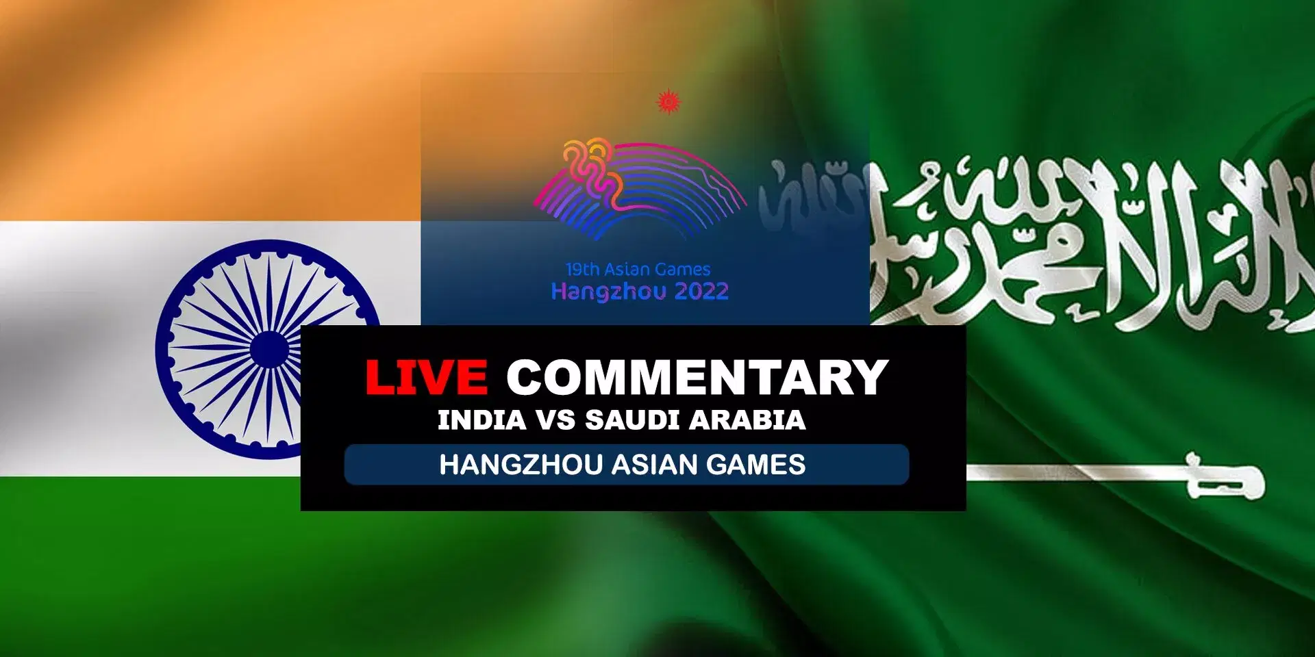 Asian Games Football: India vs Saudi Arabia Live Updates