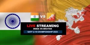 SAFF U-19 CHAMPIONSHIP 2023 INDIA VS BHUTAN LIVE STREAMING