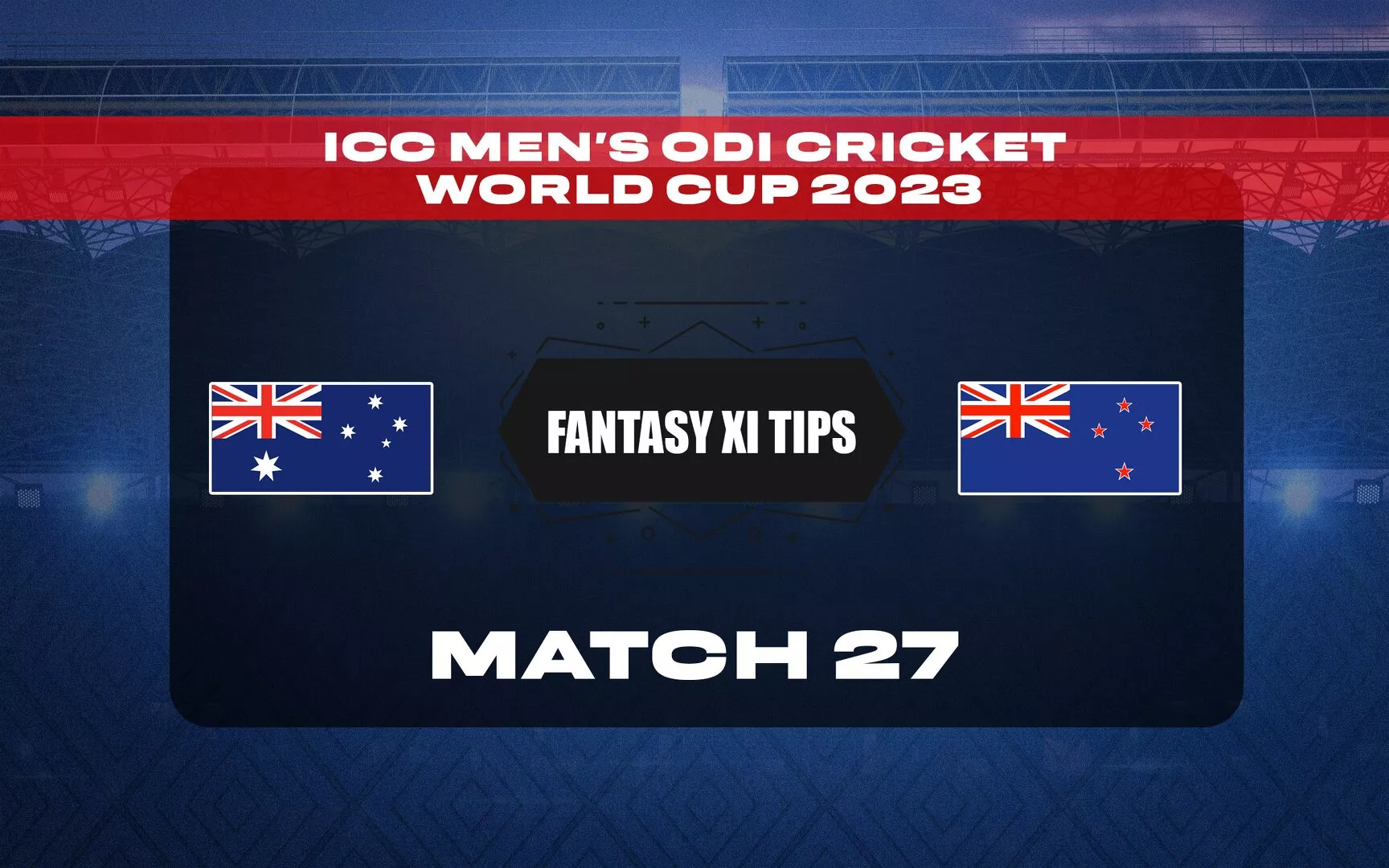 AUS vs NZ Dream11 Prediction, Dream11 Playing XI, Today Match 27, ICC Men’s ODI Cricket World Cup 2023