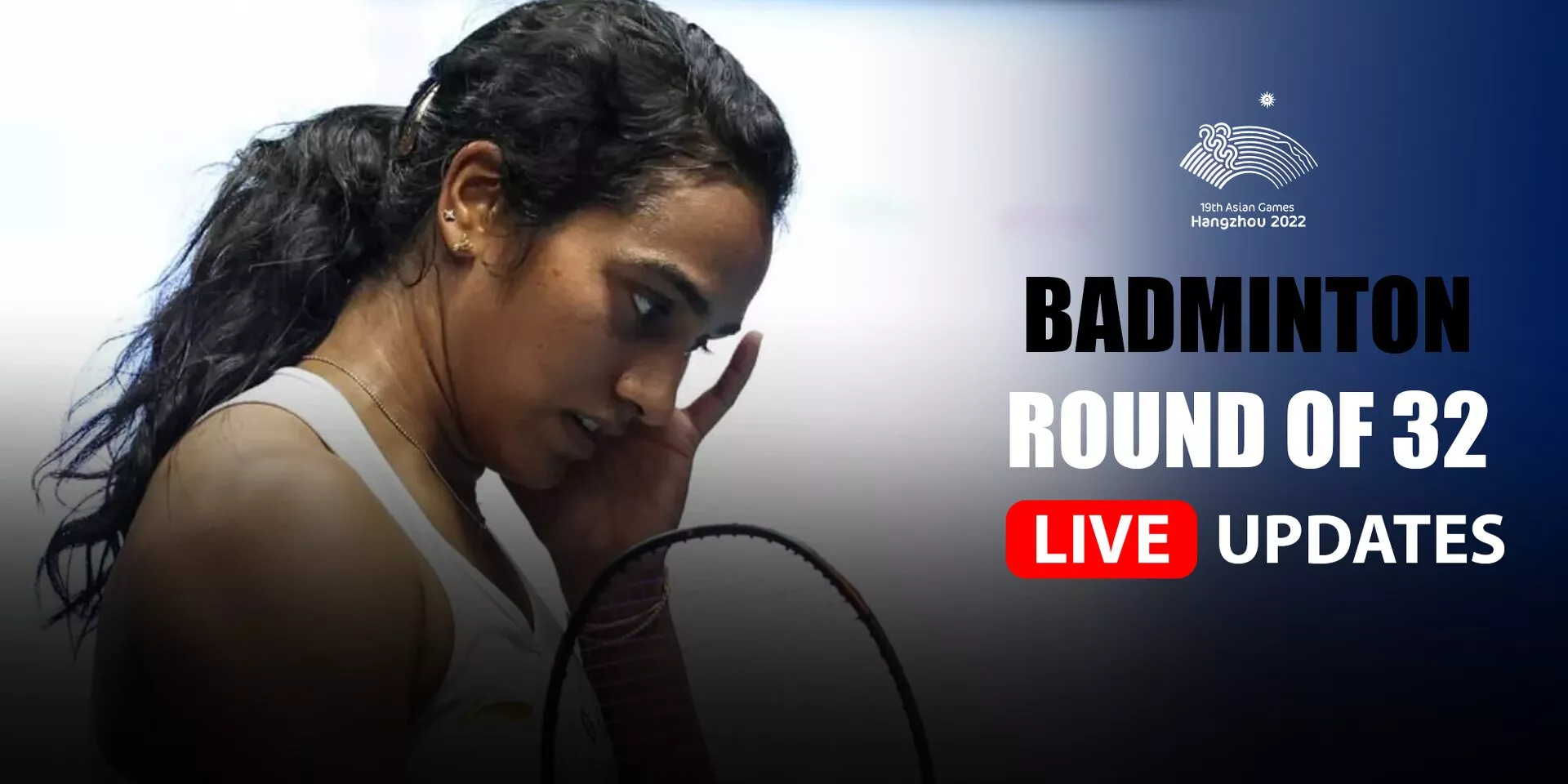 Asian Games 2023 Badminton: Round of 32 Live Updates