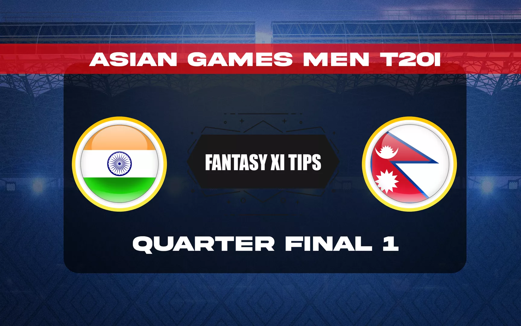 IND vs NEP Dream11 Prediction, Dream11 Playing XI, Today Quarter Final 1, Asian Games Men T20I