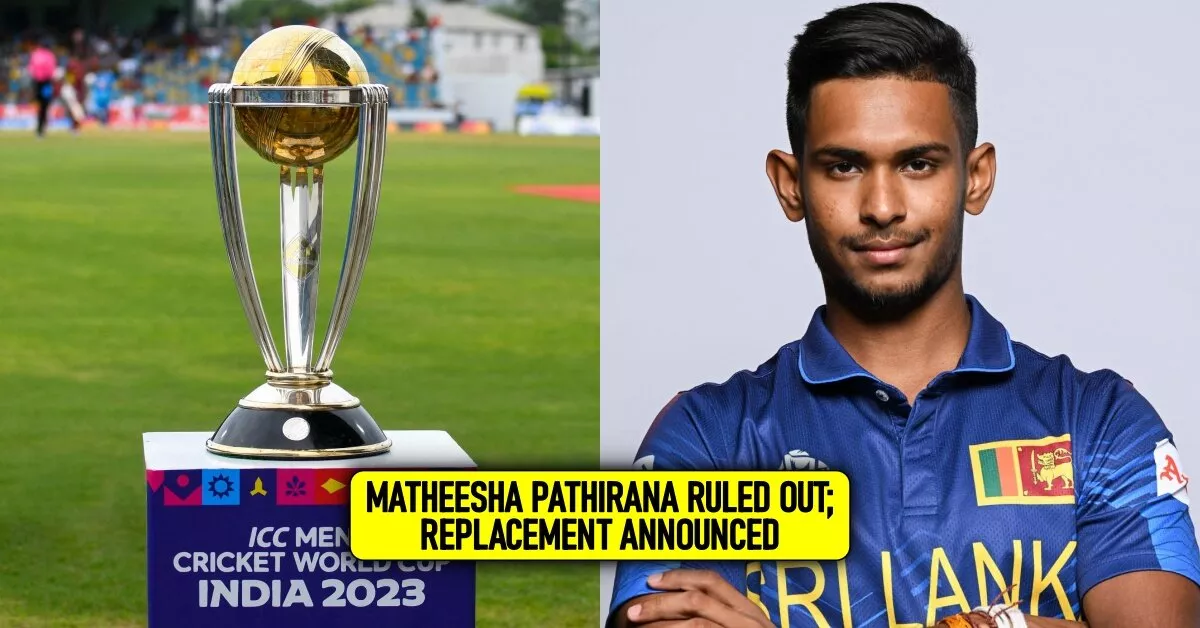 Matheesha Pathirana ruled out of ICC Cricket World Cup 2023 ...