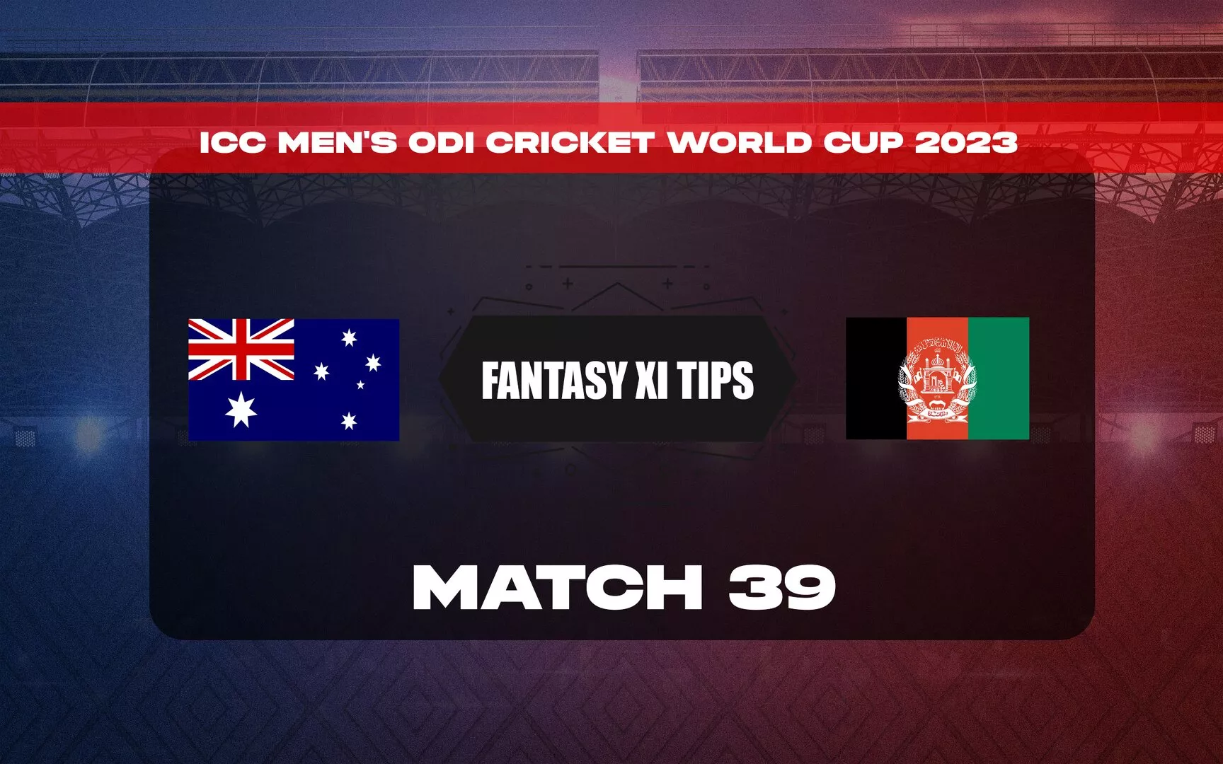 AUS vs AFG Dream11 Prediction, World Cup Fantasy Team Today's, Playing XI,  Squads for Match 39